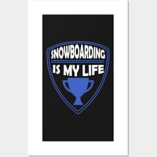 Snowboarding is my Life Gift Posters and Art